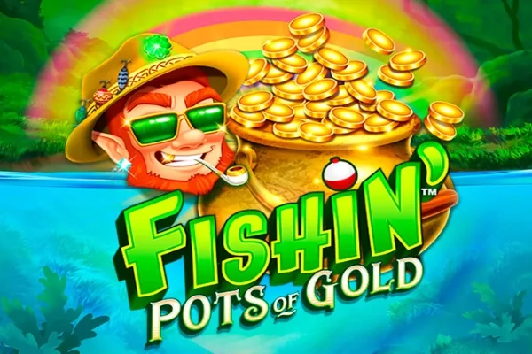 Fishin&#039; Pots Of Gold